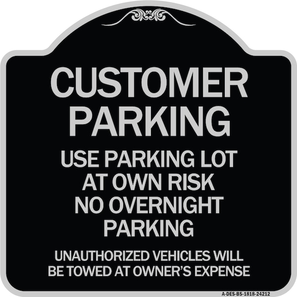 Customer Parking Use Parking Lot at Own Risk No Overnight Parking Unauthorized Vehicl, BS-1818-24212